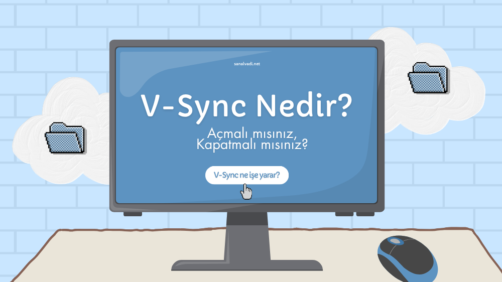 Oyunlarda V-Sync Nedir? Açmalı mısınız, Kapatmalı mısınız?