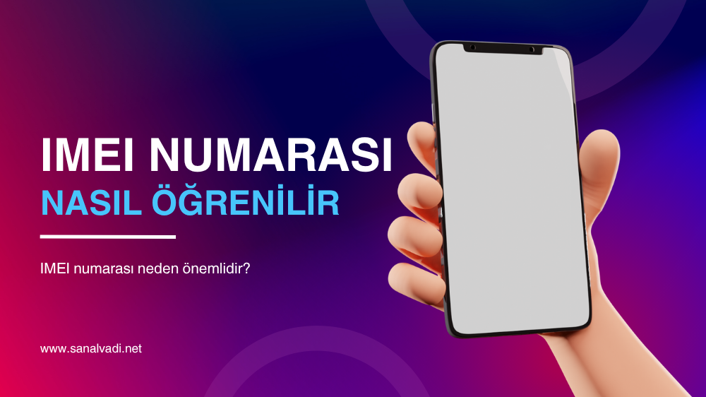 Telefonun IMEI Numarası Nasıl Öğrenilir? 4 Kolay Yöntem